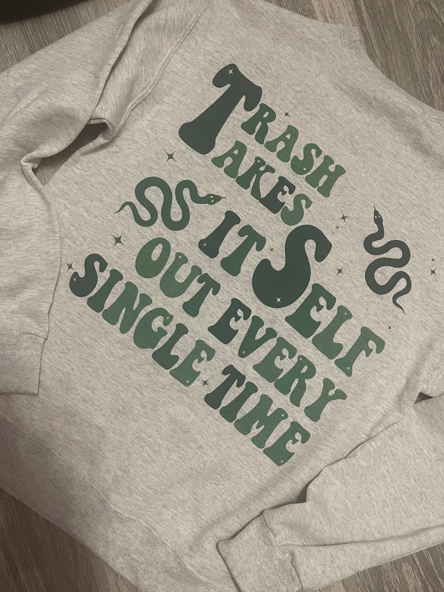 Trash Takes Itself Out Every Single Time ~ Crewneck Sweatshirt