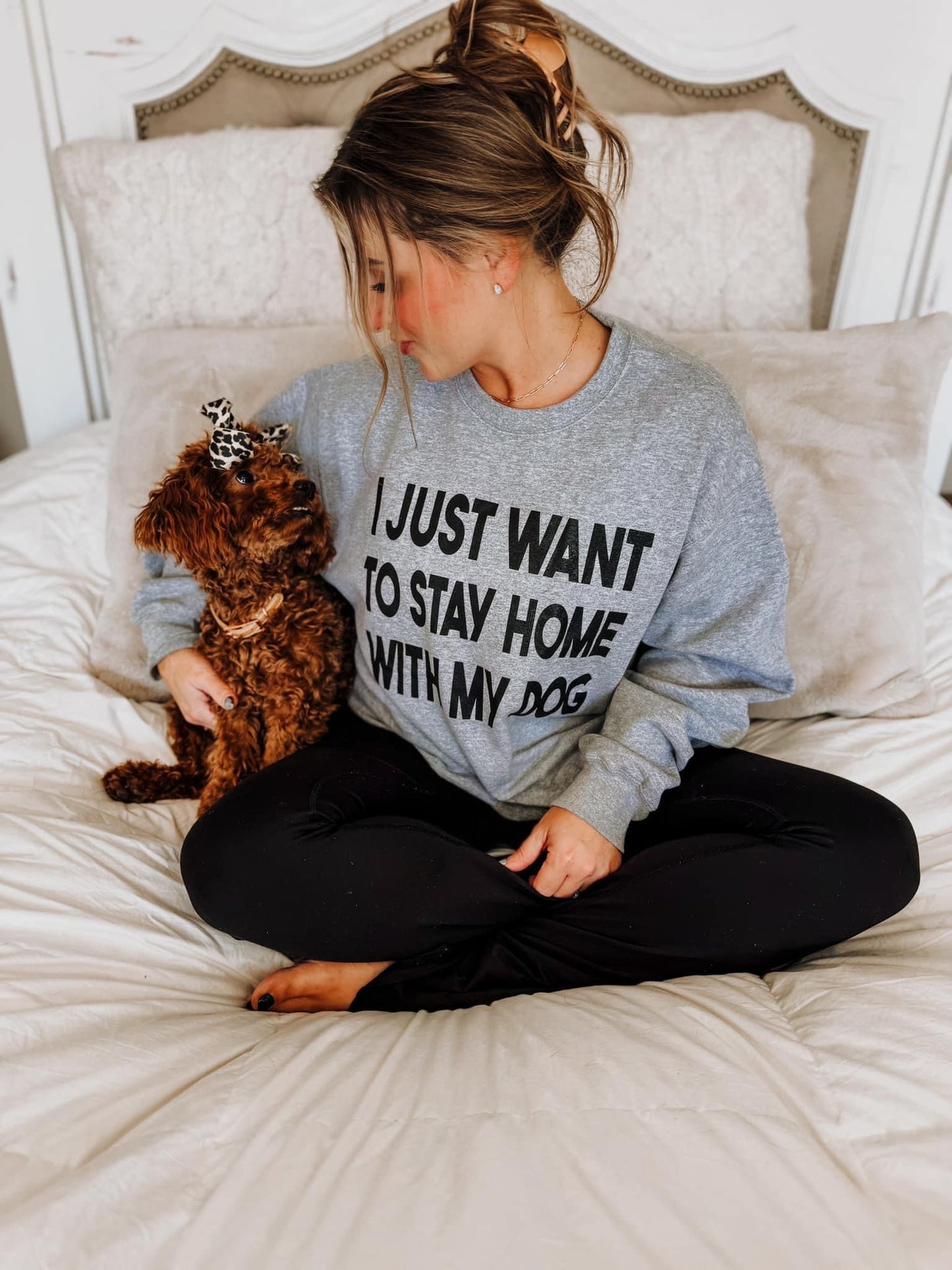 I Just Want To Stay Home With My Dog ~ Crewneck Sweatshirt