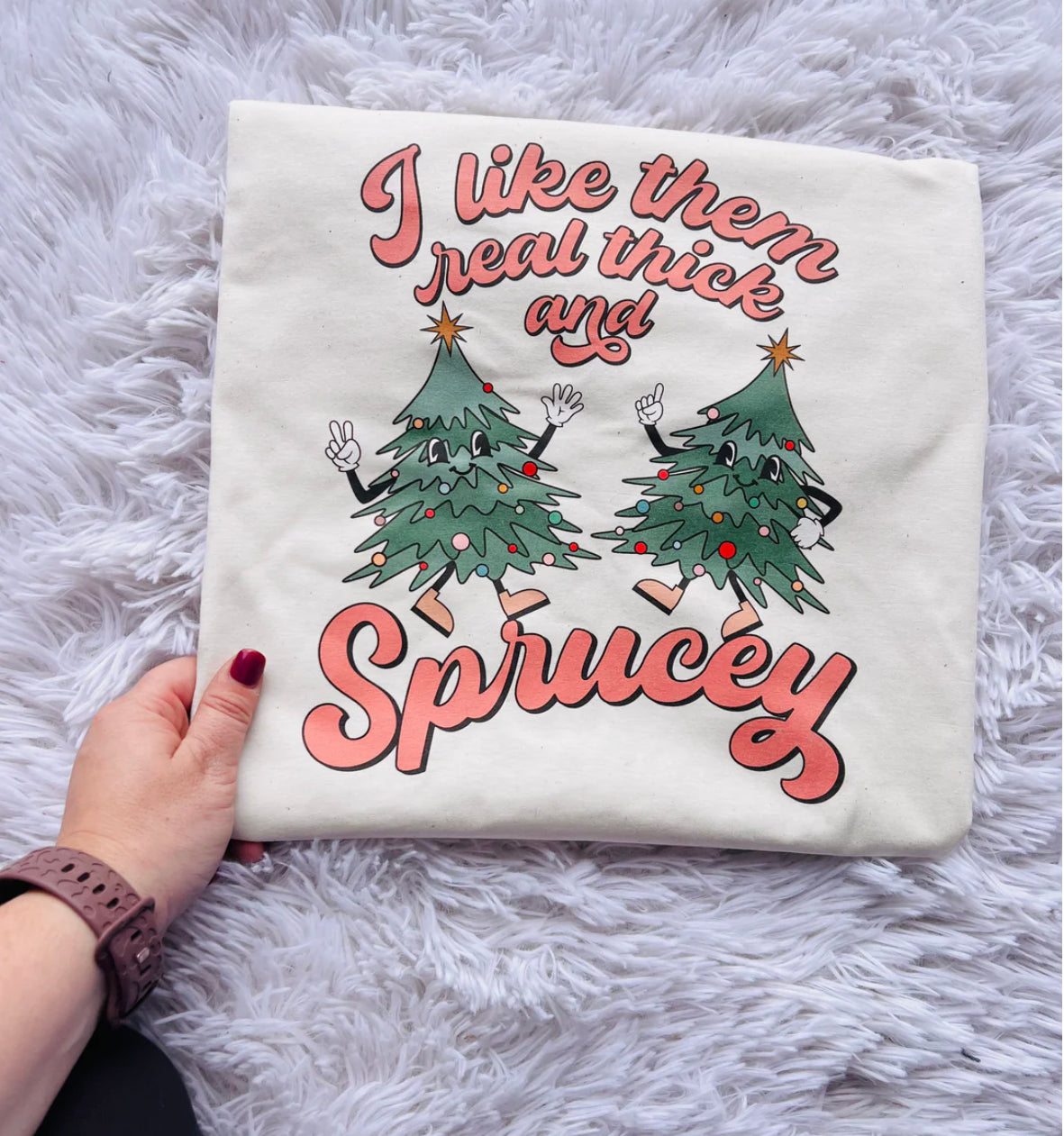 Thick and Sprucy ~ Graphic Tee