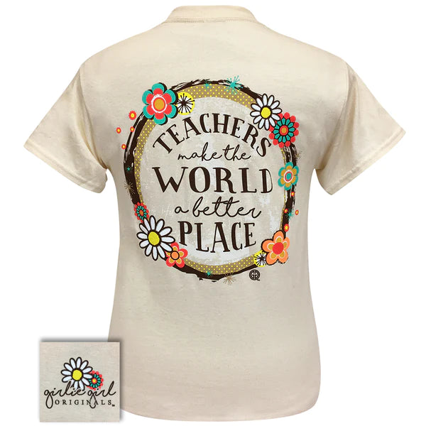 Teachers Make The World A Better Place ~ Girlie Girl Tee