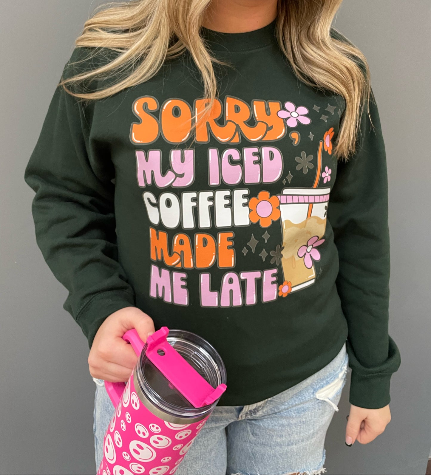 Sorry My Iced Coffee Made Me Late ~ Crewneck Sweatshirt