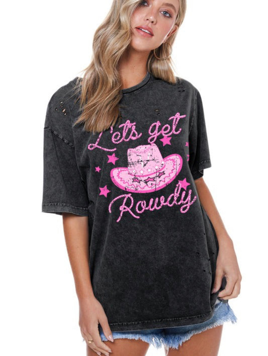 Let’s Get Rowdy ~ Oversized Distressed Graphic Tee