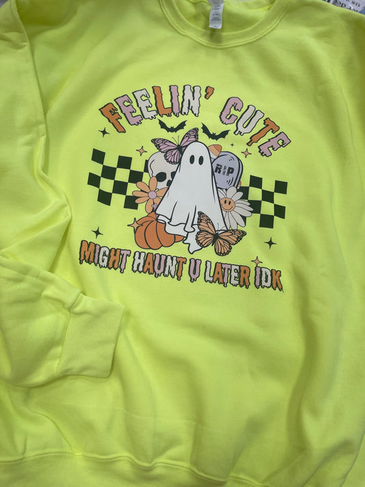 Feelin’ Cute - Might Haunt You Later IDK ~ Neon Ghost Crewneck