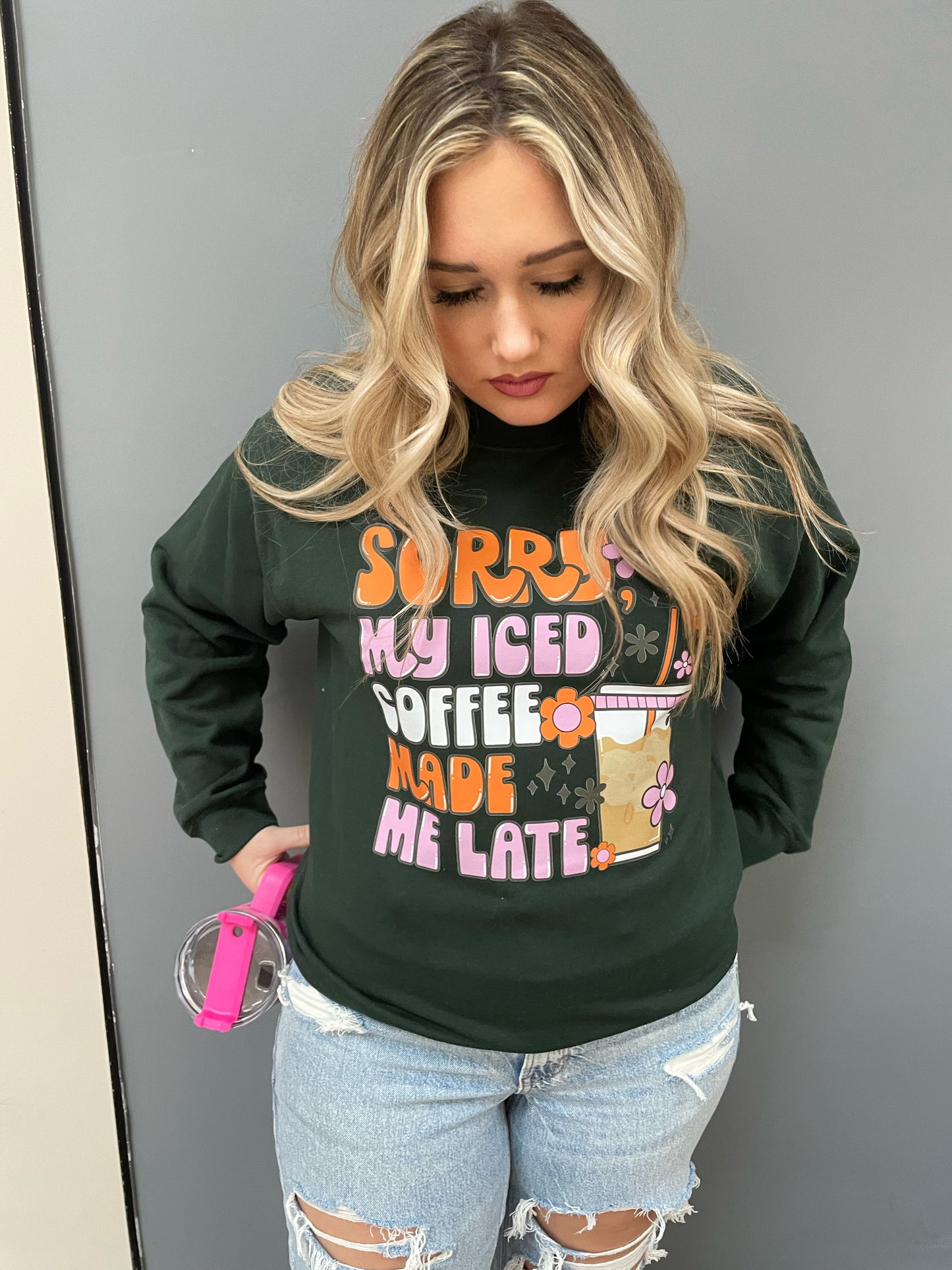 Sorry My Iced Coffee Made Me Late ~ Crewneck Sweatshirt