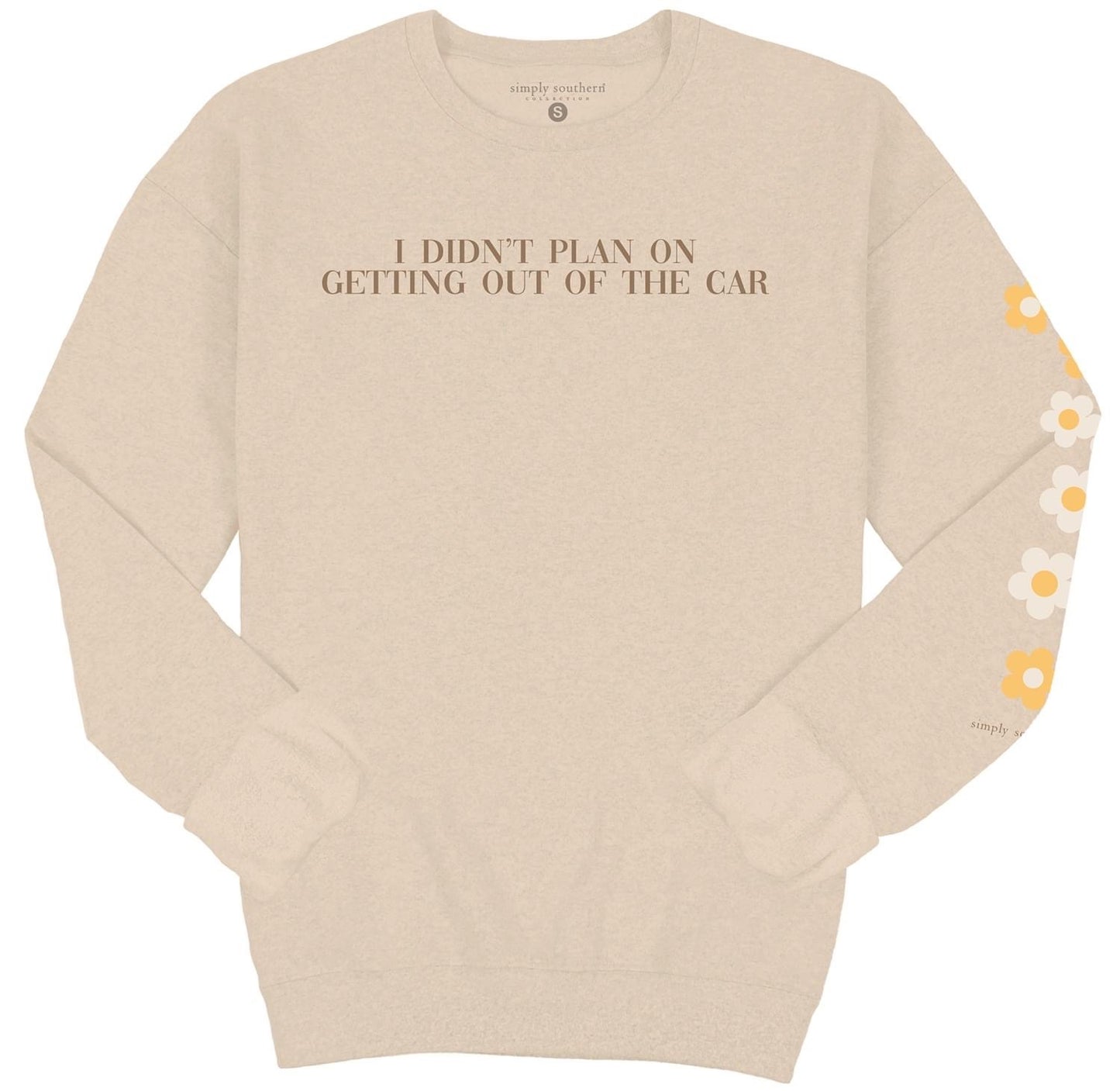 I Didn’t Plan On Getting Out Of The Car ~ Simply Southern Sweatshirt