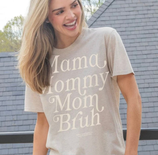 Mama, Mommy, Mom, Bruh Simply Southern Tshirt