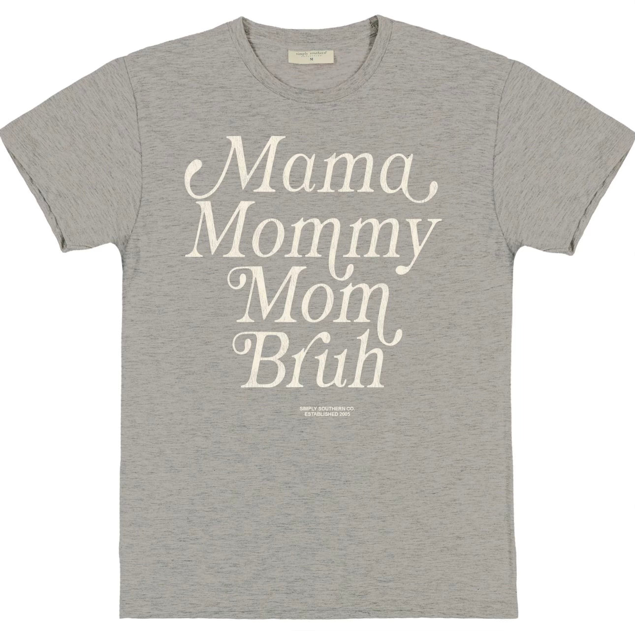 Mama, Mommy, Mom, Bruh Simply Southern Tshirt