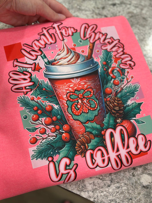 All I Want For Christmas Is Coffee ~ Pink Christmas Sweatshirt