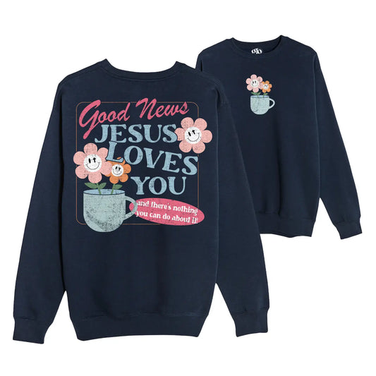 Good News Jesus Loves You ~ Crewneck Sweatshirt