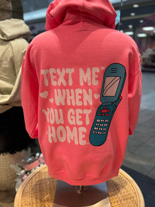 Text Me When You Get Home ~ Neon Pink Hoodie