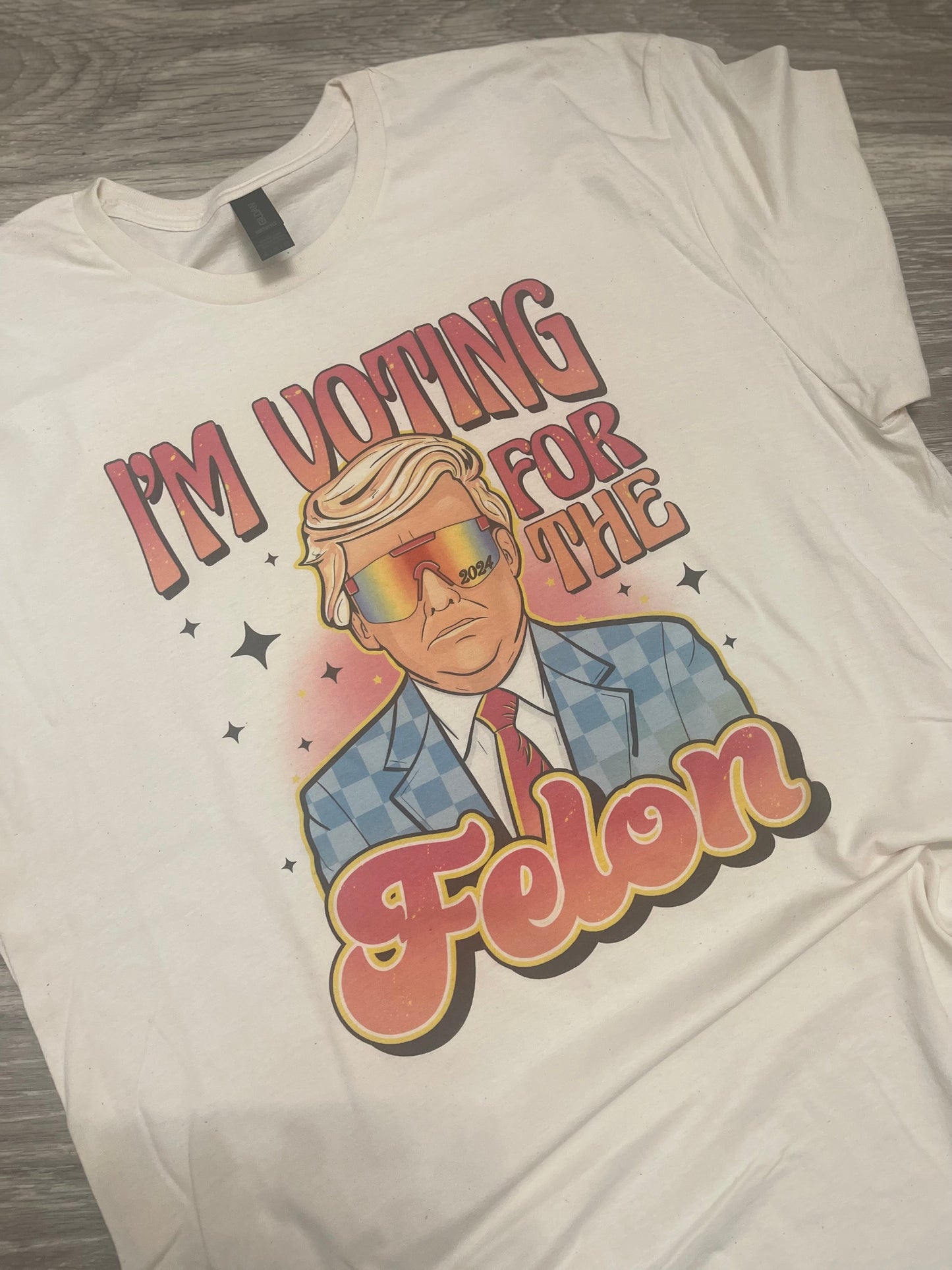 I’m Voting For The Felon ~ Trump tee