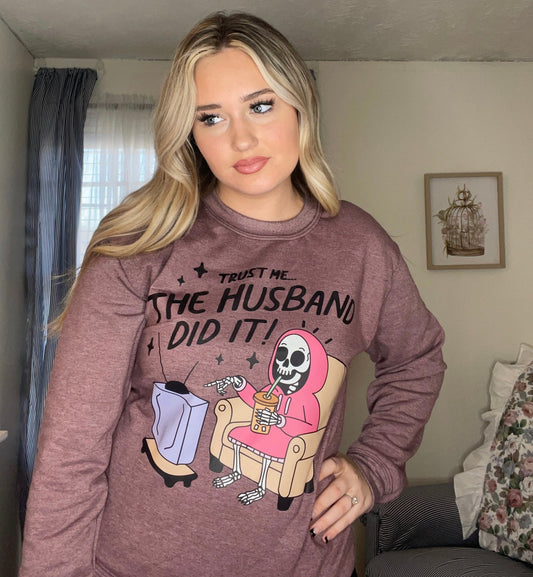 THE HUSBAND DID IT! ~ Sweatshirt