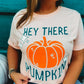 Hey There Pumpkin ~ Graphic Tee