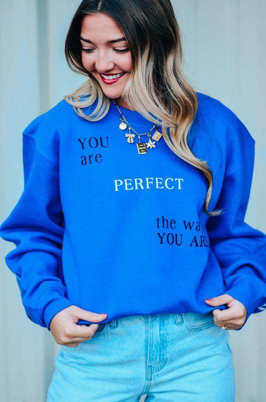 You Are Perfect The Way You Are ~ Crewneck Sweatshirt