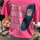 Text Me When You Get Home ~ Neon Pink Graphic Tee or Hoodie