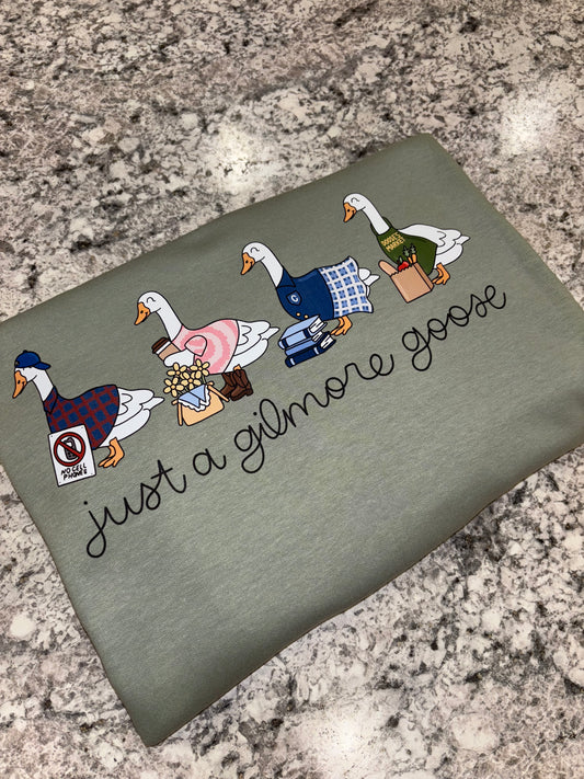 Just A Gilmore Goose ~ Graphic Tee or Crewneck Sweatshirt
