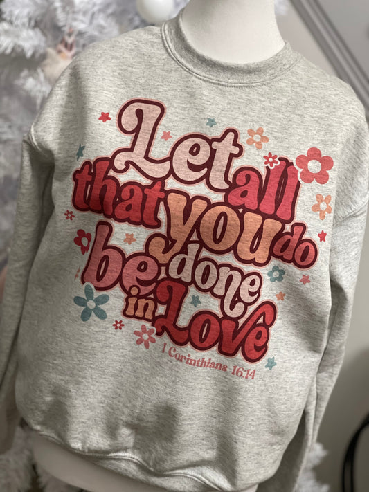 Let All That You Do Be Done In Love 1 Corinthians - Crewneck sweatshirt