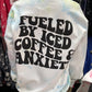 Fueled By Iced Coffee and Anxiety ~ Tie Dye Crewneck