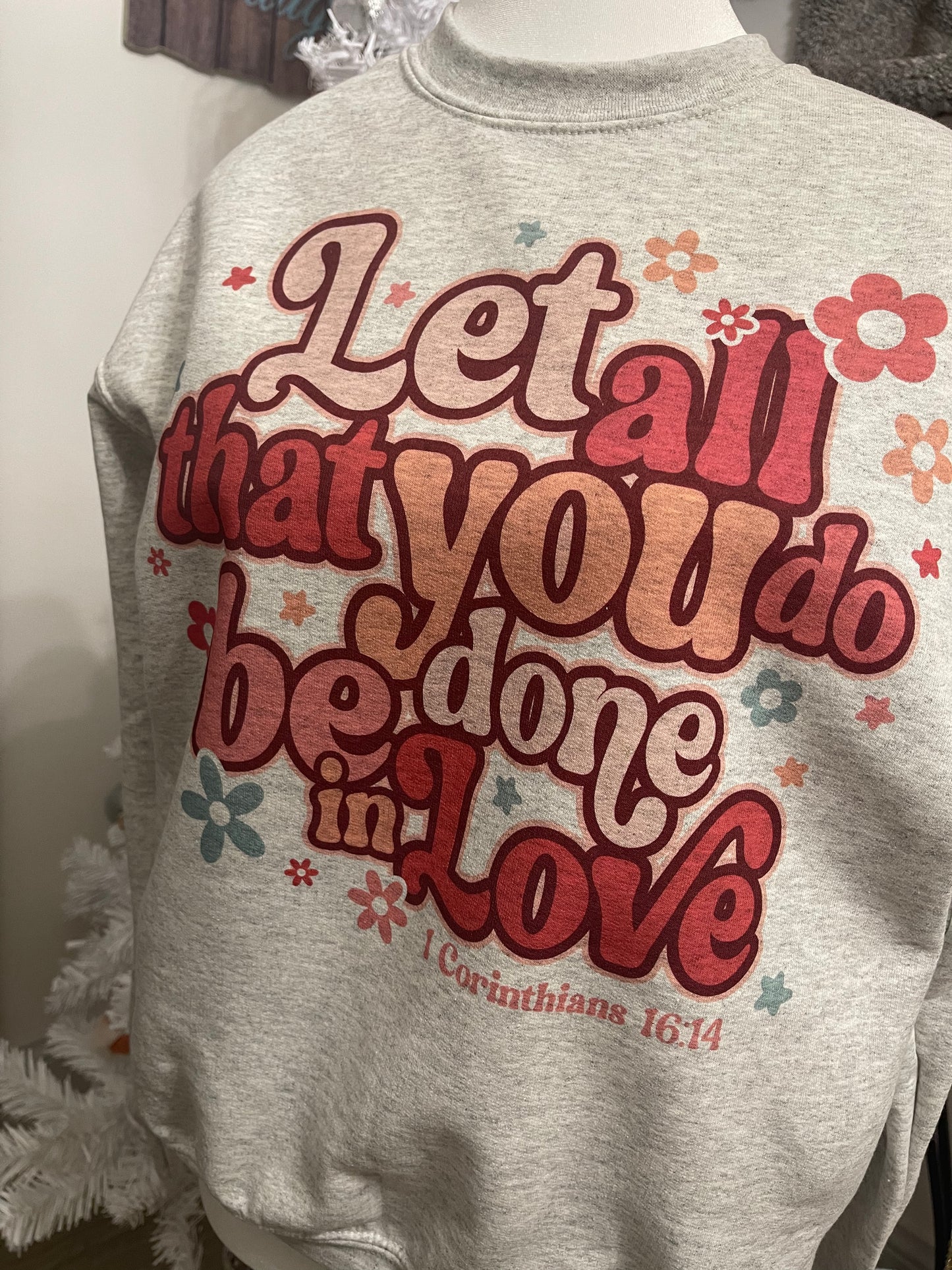 Let All That You Do Be Done In Love 1 Corinthians - Crewneck sweatshirt