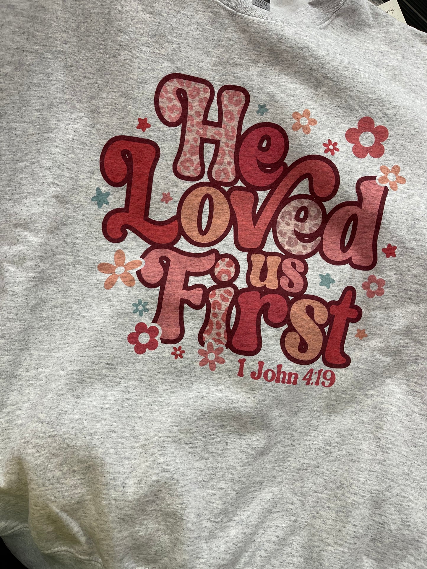 He Loved Us First - 1 John 4:19 - Crewneck Sweatshirt