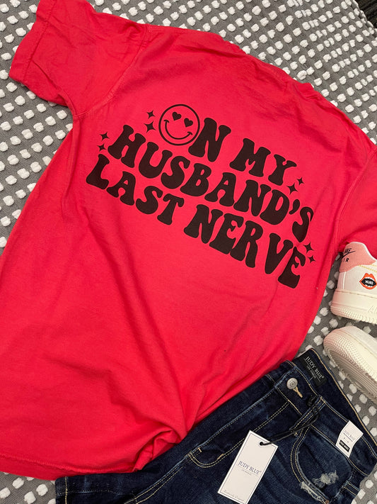 On My Husband’s Last Nerve ~ Comfort Colors Tee