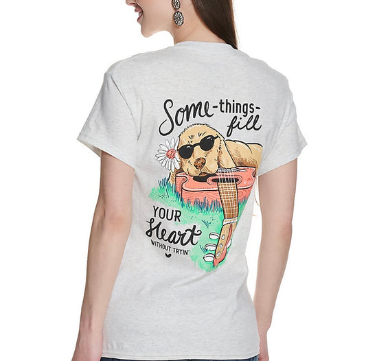 Some Things Fill Your Heart Without Tryin' ~ Girlie Girl Tee